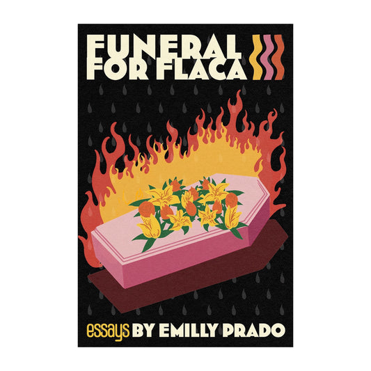 Funeral For Flaca : Emilly Prado
