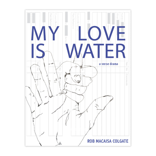 My Love is Water : Rob Macaisa Colgate